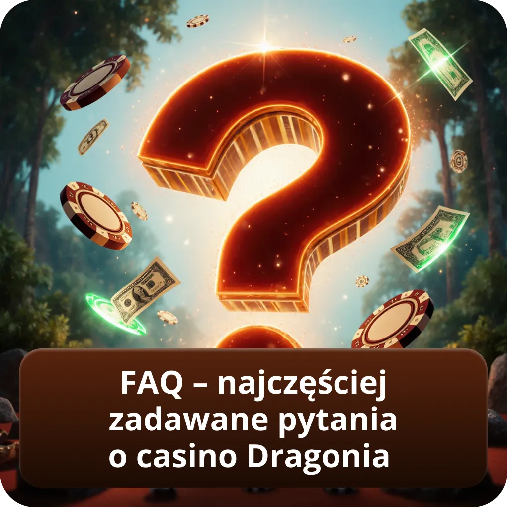 FAQ – najczęściej zadawane pytania o casino Dragonia